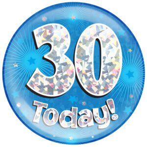 6" Jumbo Badge 30 Today Blue Holographic Cracked Ice