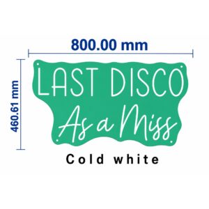 Last Disco As A Miss Neon Sign - Cool White 46x80cm